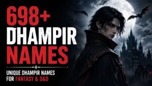 698+ Dhampir Names: Create Unique Dhampir Names For Fantasy & D&D