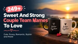 249+ Sweet And Strong Couple Team Names To Love