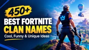 450+ Best Fortnite Clan Names – Cool, Funny & Unique Ideas